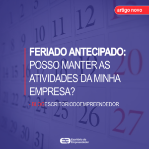 Read more about the article Feriado antecipado: Posso manter as atividades da minha empresa?
