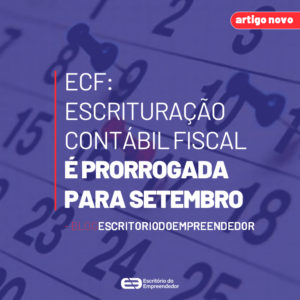 Read more about the article ECF: Escrituração Contábil Fiscal é prorrogada para setembro