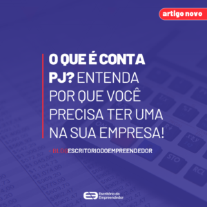 Read more about the article O que é conta PJ? Entenda por que você precisa ter uma na sua empresa!