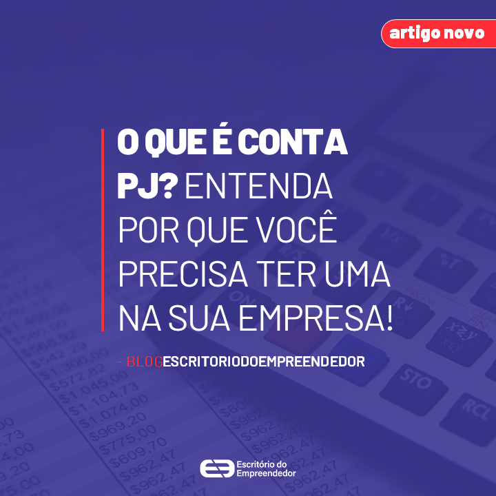 You are currently viewing O que é conta PJ? Entenda por que você precisa ter uma na sua empresa!