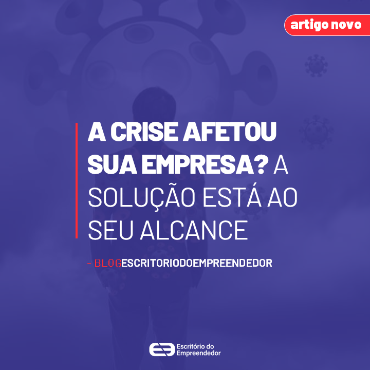 A Crise Afetou Sua Empresa A Solução Está Ao Seu Alcance Escritório