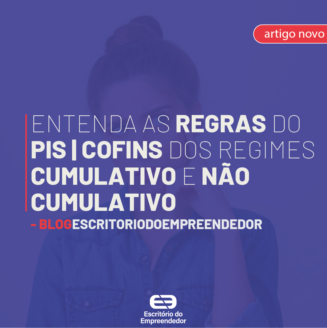 You are currently viewing Entenda as regras do PIS | COFINS dos regimes cumulativo e não cumulativo