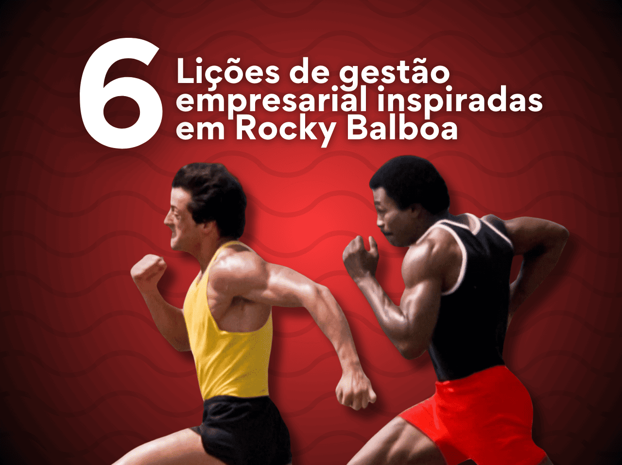 You are currently viewing Da lona ao sucesso: 6 lições de gestão empresarial inspiradas em Rocky Balboa