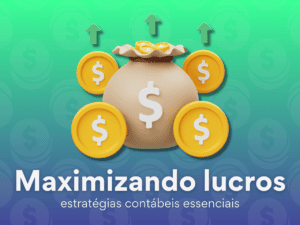 Read more about the article Maximizando lucros: Estratégias contábeis essenciais para todas as empresas