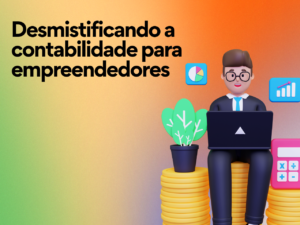 Read more about the article Desmistificando a contabilidade para empreendedores