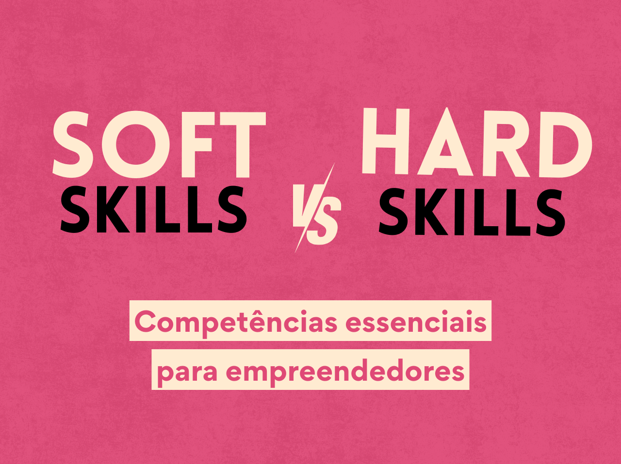 You are currently viewing Soft Skills e Hard Skills: Competências essenciais para empreendedores