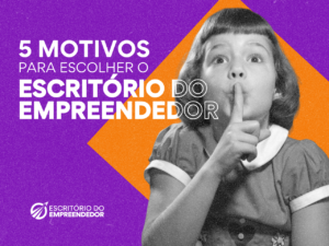 Read more about the article 5 motivos para escolher o Escritório do Empreendedor