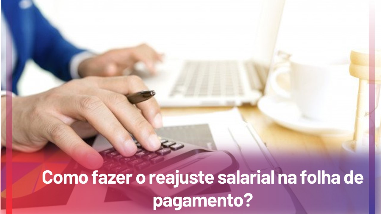 You are currently viewing Como fazer o reajuste salarial na folha de pagamento?