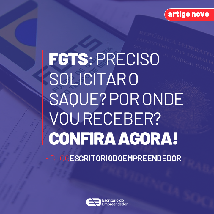 You are currently viewing FGTS: Preciso solicitar o saque? Por onde vou receber? Confira agora!