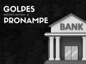 Read more about the article Golpes envolvendo o Pronampe