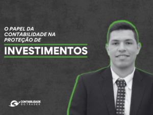 Read more about the article O papel da contabilidade na proteção de investimentos