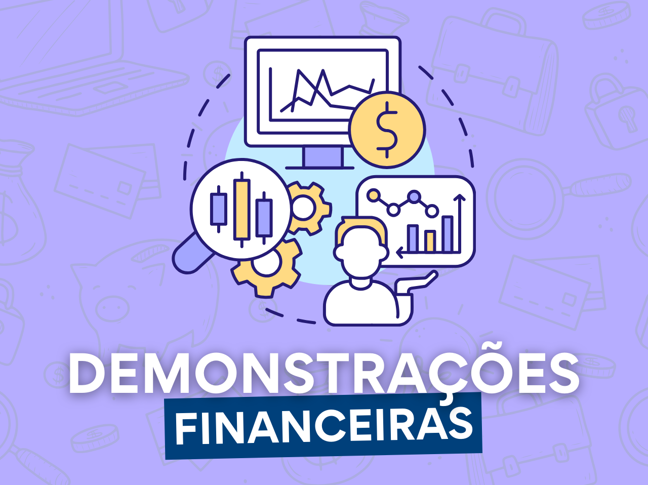 You are currently viewing Demonstrações financeiras: O que são e como interpretá-las