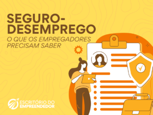 Read more about the article Seguro-Desemprego: O que os empregadores precisam saber