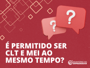 Read more about the article É permitido ser CLT e MEI ao mesmo tempo?