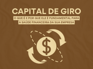 Read more about the article Capital de Giro: O que é e por que ele é fundamental para a saúde financeira da sua empresa