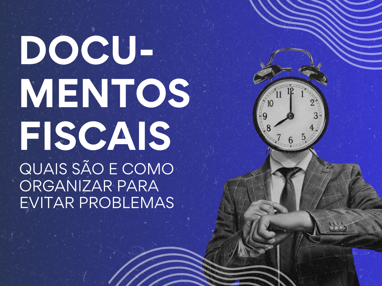 You are currently viewing Documentos fiscais: Quais são e como organizar para evitar problemas