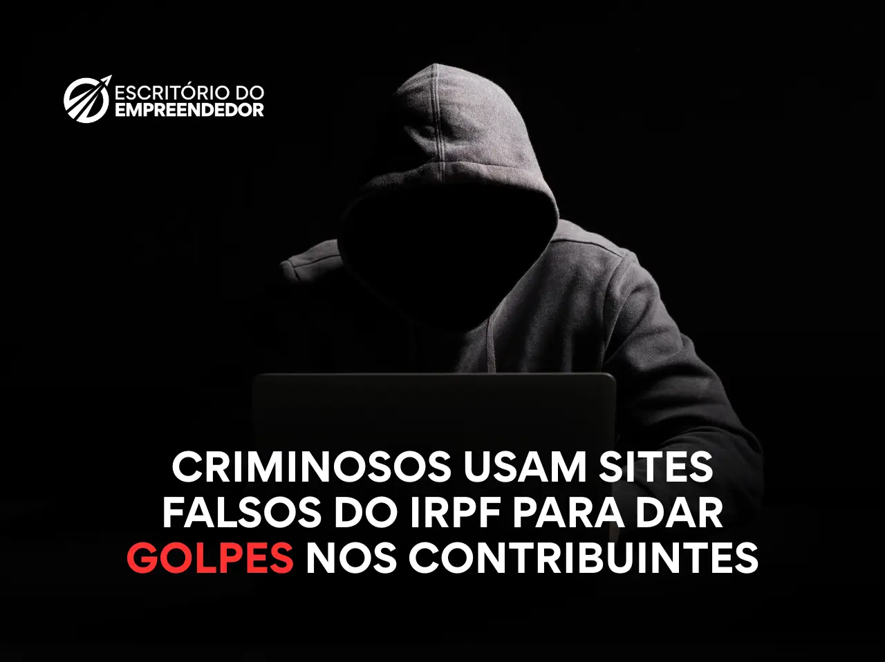 You are currently viewing Criminosos usam sites falsos do IRPF para dar golpes nos contribuintes