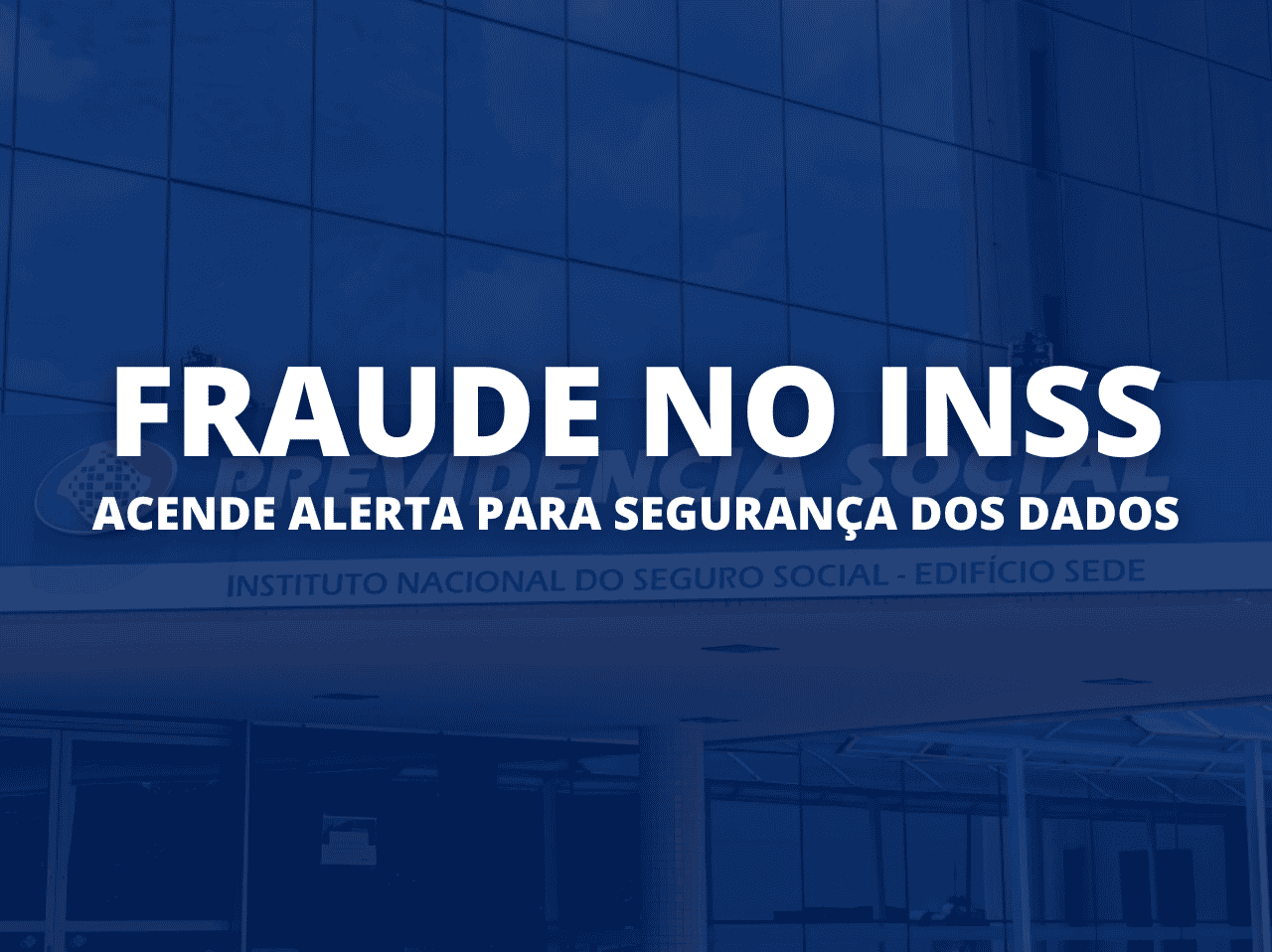 You are currently viewing Fraude no INSS acende alerta para segurança dos dados